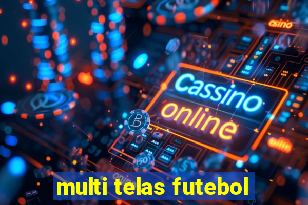 multi telas futebol